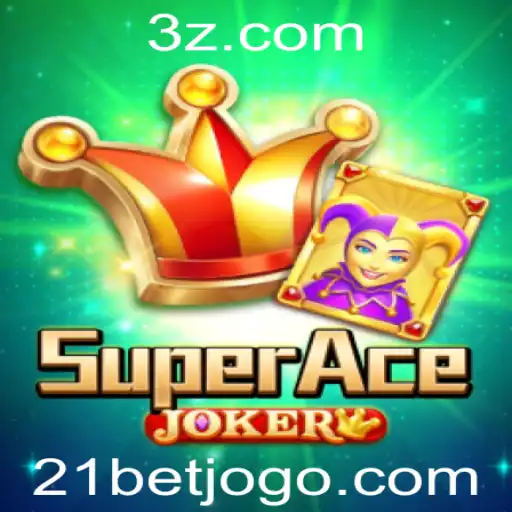 Descubra o Mundo do SuperAceJoker com 21bet